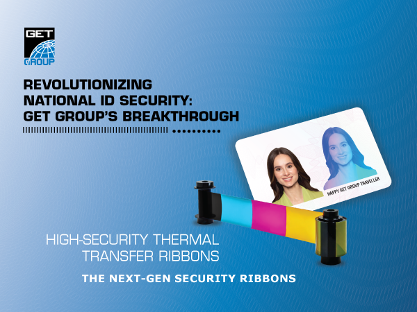 Revolutionizing National ID Security: GET Group’s Breakthrough Thermal Ribbons